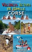 Corse - Vacances actives en famille (Korsika Erlebnisurlaub mit Kindern - französische Ausgabe)