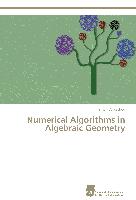 Numerical Algorithms in Algebraic Geometry