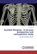 Suicidal Hanging - A six-year prospective and retrospective study