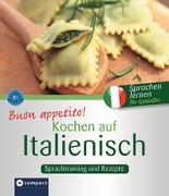 Buon appetito! Kochen auf Italienisch: Rezepte und Sprachtraining