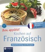 Bon appétit! Kochen auf Französisch: Rezepte und Sprachtraining