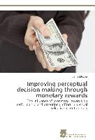 Improving perceptual decision making through monetary rewards