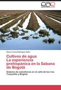 Cultivos de agua La experiencia prehispánica en la Sabana de Bogotá