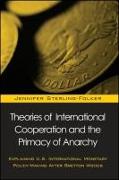 Theories of International Cooperation and the Primacy of Anarchy: Explaining U.S. International Monetary Policy-Making After Bretton Woods