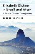 Elizabeth Bishop in Brazil and After