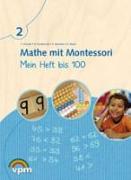 Mathe mit Montesorri 2. Mein Heft bis 100