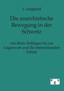 Die anarchistische Bewegung in der Schweiz von ihren Anfängen bis zur Gegenwart und die internationalen Führer