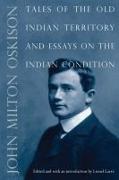 Tales of the Old Indian Territory and Essays on the Indian Condition