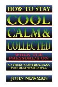 How to Stay Cool, Calm and Collected When the Pressure's On