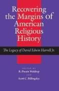 Recovering the Margins of American Religious History: The Legacy of David Edwin Harrell JR