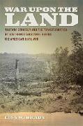 War Upon the Land: Military Strategy and the Transformation of Southern Landscapes During the American Civil War