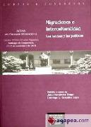 Migraciones e interculturalidad : los hechos y las políticas. Actas del Coloquio Internacional, celebrado el 11 y 12 de noviembre de 2010, en Santiago de Compostela