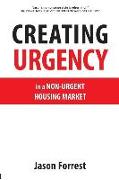 Creating Urgency in a Non-Urgent Housing Market