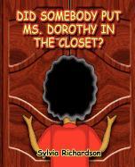 Did Somebody Put Ms. Dorothy in the Closet