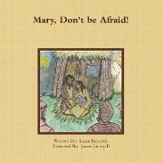 Mary Don't Be Afraid