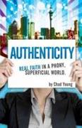 Authenticity: Real Faith in a Phony, Superficial World