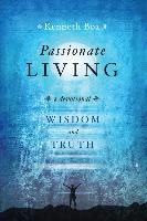 Passionate Living: Wisdom and Truth: A Devotional
