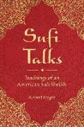 Sufi Talks: Teachings of an American Sufi Sheikh