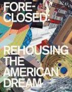 Foreclosed: Rehousing the American Dream