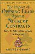 The Impact of Opening Leads Against No Trump Contracts: How to Take More Tricks on Defense