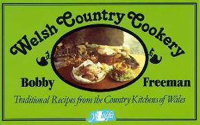 Welsh Country Cookery: Traditional Recipes from the Country Kitchens of Wales