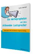 Die Werbepropheten und ihre dröhnenden Lautsprecher