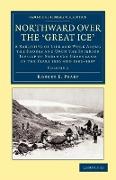 Northward Over the Great Ice - Volume 1