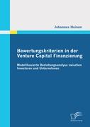 Bewertungskriterien in der Venture Capital Finanzierung: Modellbasierte Beziehungsanalyse zwischen Investoren und Unternehmen