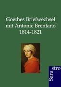 Goethes Briefwechsel mit Antonie Brentano 1814-1821