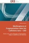Multicapture et Fragmentation dans les Collisions Ions ¿ C60