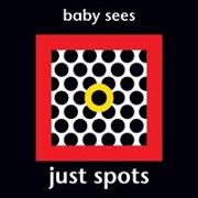 Baby Sees: Just Spots