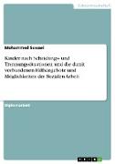 Kinder nach Scheidungs- und Trennungssituationen und die damit verbundenen Hilfsangebote und Möglichkeiten der Sozialen Arbeit