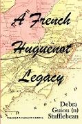 A French Huguenot Legacy