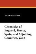 Chronicles of England, France, Spain, and Adjoining Countries, Vol.2