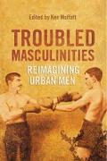 Troubled Masculinities