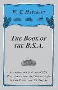 The Book of the B.S.A. - A Complete Guide for Owners of B.S.A. Motor-Cycles (Covers Vee-Twins and Single-Cylinder Models from 1936 Onwards)
