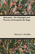 Rehearsal - The Principles and Practice of Acting for the Stage