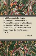 Field Sports of the North of Europe - Comprised in a Personal Narrative of a Residence in Sweden and Norway, in the Years 1827 - 28. With Numerous Eng