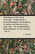 Field Sports of the North of Europe - Comprised in a Personal Narrative of a Residence in Sweden and Norway, in the Years 1827 - 28. Second Edition, W