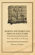 Parrots and Parrot-Like Birds in Aviculture - With Eight Plates by E. Boosey