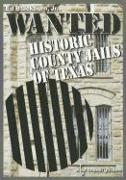 Wanted: Historic County Jails of Texas Volume 11