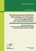 Einkommensteuerrechtliche Behandlung von Verlusten aus Termingeschäften bei Gewerbetreibenden: Besonderheiten der verlustverrechnungsbeschränkenden Vorschrift des § 15 Abs. IV EStG