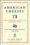 American Cheeses: The Best Regional, Artisan, and Farmhouse Cheeses