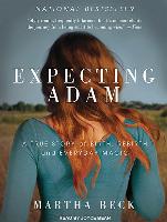 Expecting Adam: A True Story of Birth, Rebirth, and Everyday Magic