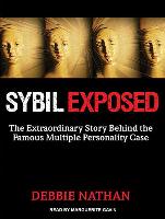 Sybil Exposed: The Extraordinary Story Behind the Famous Multiple Personality Case