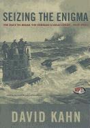 Seizing the Enigma: The Race to Break the German U-Boats Codes, 1939-1943