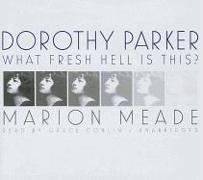 Dorothy Parker: What Fresh Hell Is This?