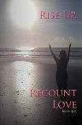Rise Up, Recount Love