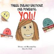 Three Sneaky Emotions, One Powerful You