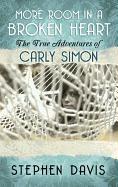 More Room in a Broken Heart: The True Adventures of Carly Simon